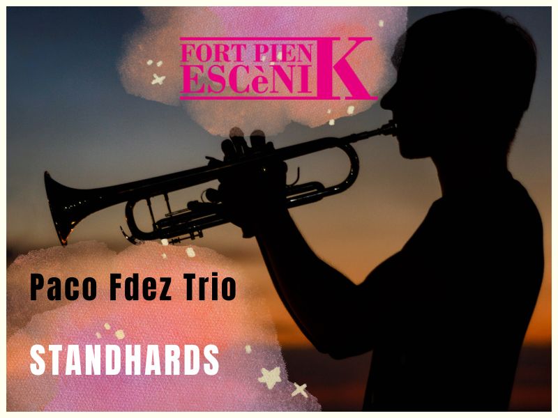 STANDHARDS - Paco Fdez Trio - FORT PIENC ESCÈNIK 2023