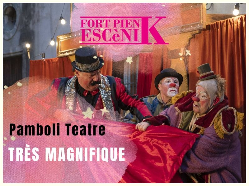 “TRÈS MAGNIFIQUE” de Pamboli Circus - FORT PIENC ESCÈNIK 2023