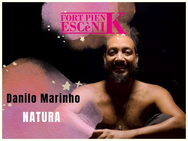 NATURA - de Danilo Marinho - FORT PIENC ESCÈNIK 2023