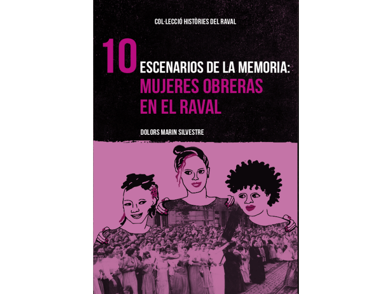Presentació ediorial de '10 Escenarios de la memoria. Mujeres obreras en el Raval'
