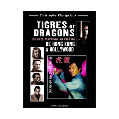 LIBRO : Tigres et Dragons. De Hong Kong a Hollywood