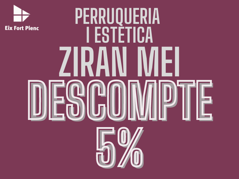 PERRUQUERIA I ESTÉTICA ZIRAN MEI - 5% de descompte en tots els seus serveis